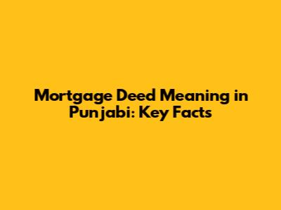 Mortgage Deed Meaning in Punjabi: Key Facts
