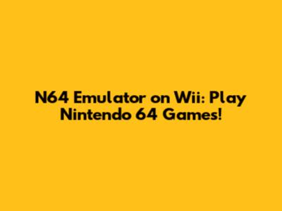 N64 Emulator on Wii: Play Nintendo 64 Games!