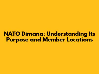 NATO Dimana: Understanding Its Purpose and Member Locations