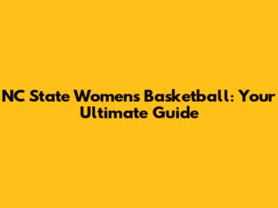 NC State Women's Basketball: Your Ultimate Guide