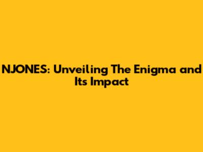 NJONES: Unveiling The Enigma and Its Impact