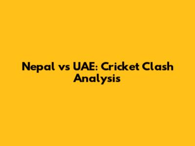Nepal vs UAE: Cricket Clash Analysis