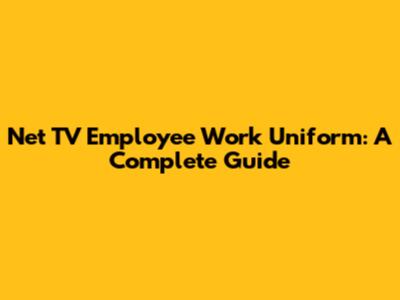 Net TV Employee Work Uniform: A Complete Guide