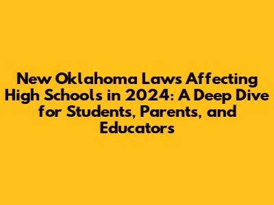 New Oklahoma Laws Affecting High Schools in 2024: A Deep Dive for Students, Parents, and Educators