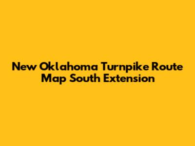 New Oklahoma Turnpike Route Map South Extension