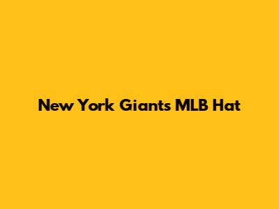 New York Giants MLB Hat