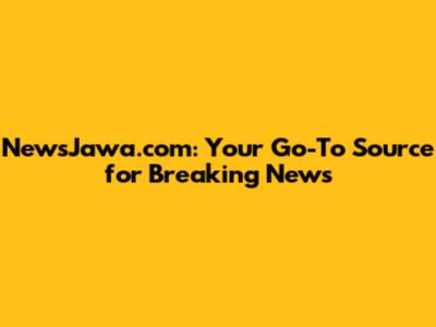 NewsJawa.com: Your Go-To Source for Breaking News