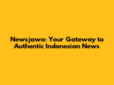 Newsjawa: Your Gateway to Authentic Indonesian News