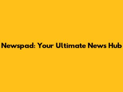 Newspad: Your Ultimate News Hub