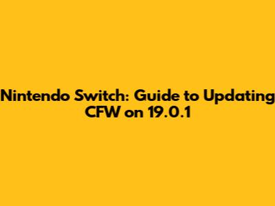 Nintendo Switch: Guide to Updating CFW on 19.0.1