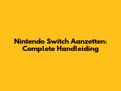 Nintendo Switch Aanzetten: Complete Handleiding