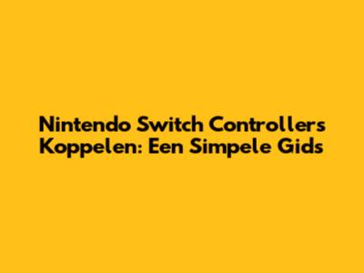 Nintendo Switch Controllers Koppelen: Een Simpele Gids