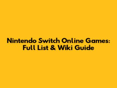 Nintendo Switch Online Games: Full List & Wiki Guide