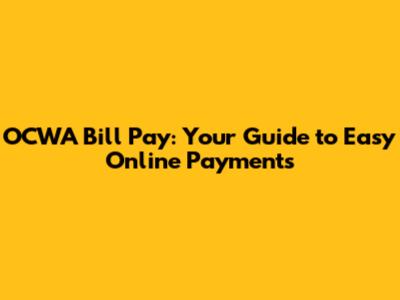 OCWA Bill Pay: Your Guide to Easy Online Payments