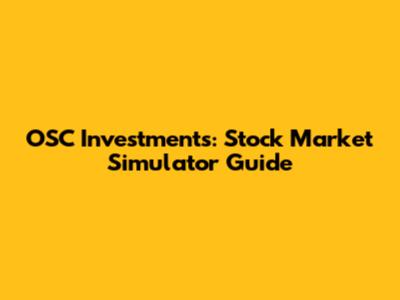 OSC Investments: Stock Market Simulator Guide