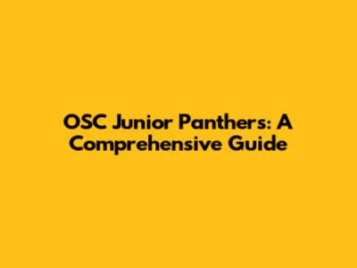 OSC Junior Panthers: A Comprehensive Guide