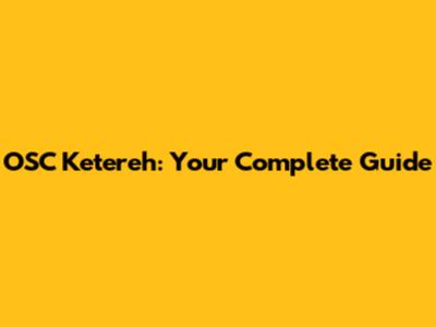OSC Ketereh: Your Complete Guide