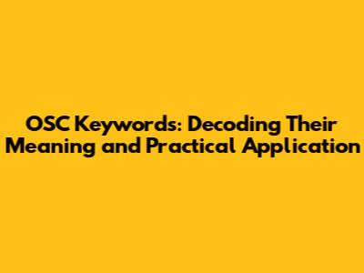 OSC Keywords: Decoding Their Meaning and Practical Application