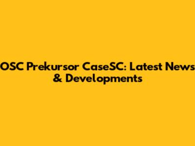 OSC Prekursor CaseSC: Latest News & Developments