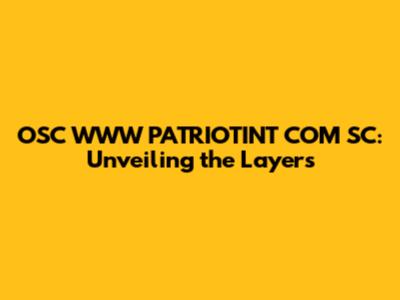 OSC WWW PATRIOTINT COM SC: Unveiling the Layers