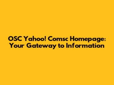OSC Yahoo! Comsc Homepage: Your Gateway to Information