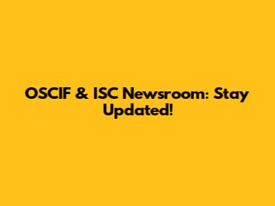 OSCIF & ISC Newsroom: Stay Updated!