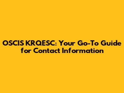 OSCIS KRQESC: Your Go-To Guide for Contact Information