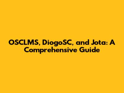 OSCLMS, DiogoSC, and Jota: A Comprehensive Guide