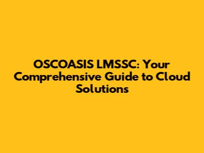 OSCOASIS LMSSC: Your Comprehensive Guide to Cloud Solutions