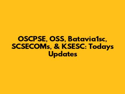 OSCPSE, OSS, Batavia1sc, SCSECOMs, & KSESC: Today's Updates
