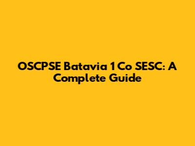 OSCPSE Batavia 1 Co SESC: A Complete Guide