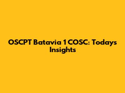 OSCPT Batavia 1 COSC: Today's Insights