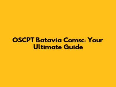 OSCPT Batavia Comsc: Your Ultimate Guide
