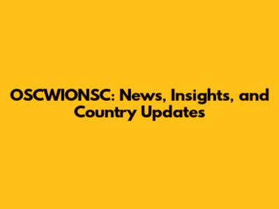 OSCWIONSC: News, Insights, and Country Updates