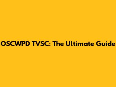 OSCWPD TVSC: The Ultimate Guide