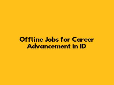 Offline Jobs for Career Advancement in ID