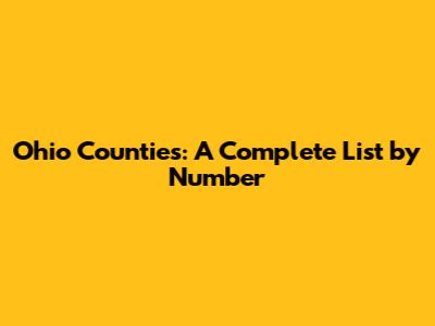 Ohio Counties: A Complete List by Number