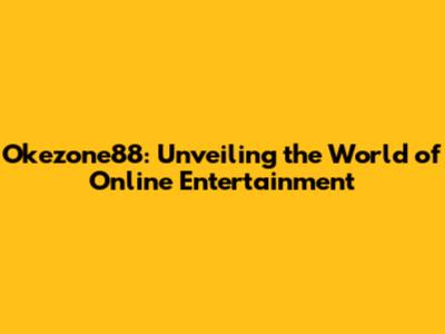 Okezone88: Unveiling the World of Online Entertainment