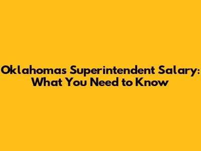 Oklahoma's Superintendent Salary: What You Need to Know