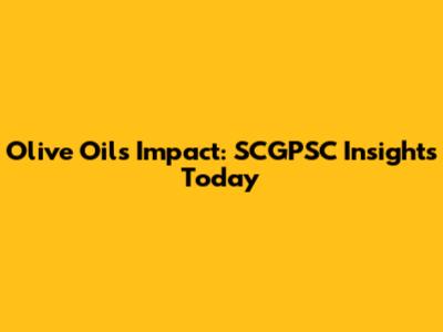 Olive Oil's Impact: SCGPSC Insights Today