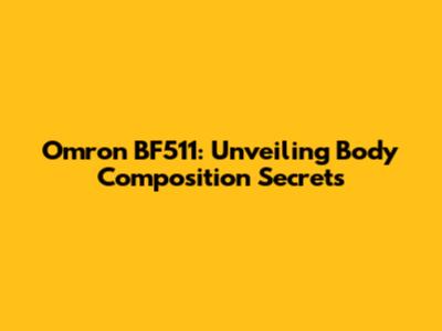 Omron BF511: Unveiling Body Composition Secrets