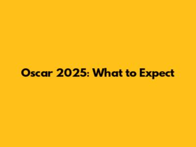 Oscar 2025: What to Expect