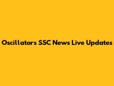 Oscillators SSC News Live Updates