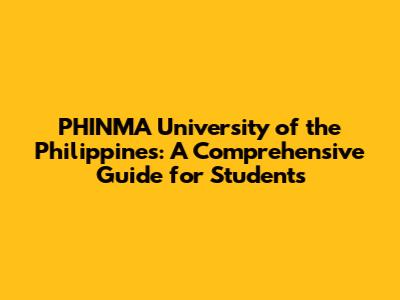 PHINMA University of the Philippines: A Comprehensive Guide for Students