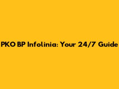 PKO BP Infolinia: Your 24/7 Guide