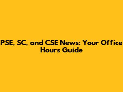 PSE, SC, and CSE News: Your Office Hours Guide