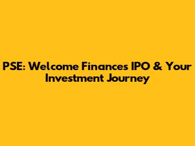 PSE: Welcome Finance's IPO & Your Investment Journey