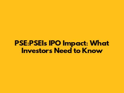 PSE:PSEI's IPO Impact: What Investors Need to Know