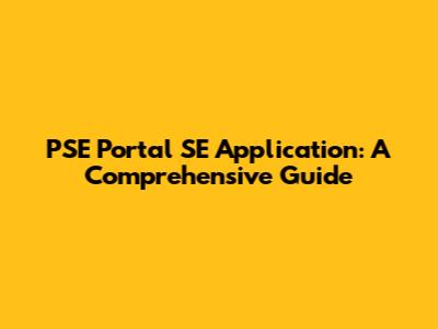 PSE Portal SE Application: A Comprehensive Guide