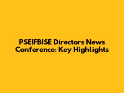 PSEIFBISE Director's News Conference: Key Highlights